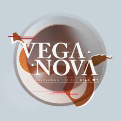 Vega Nova : Lovesongs for the Dead